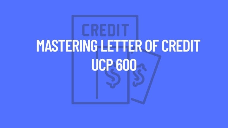 Mastering Letter of Credit (LC) and UCP 600: A Complete Guide for Trade Professionals